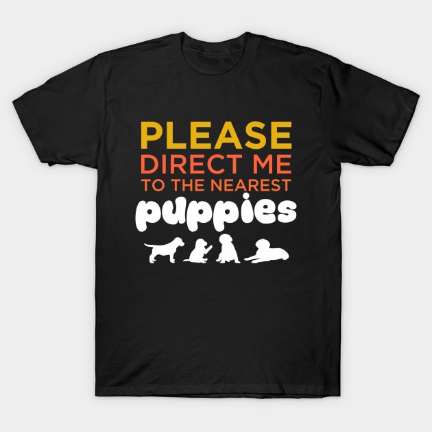 Please direct me to the nearest puppies funny dog lovers T-Shirt by Lukeyb0y